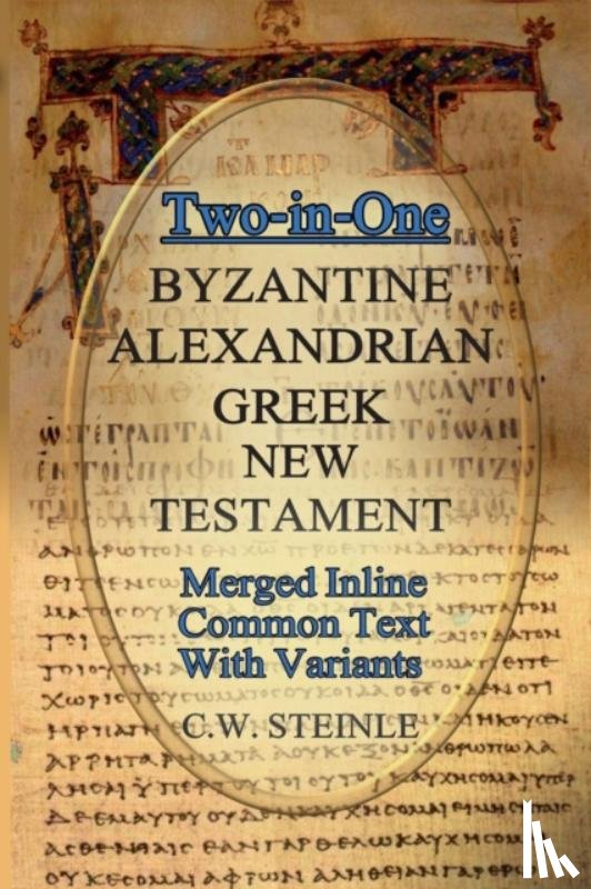 Steinle, C W - Two-in-One Byzantine Alexandrian Greek New Testament
