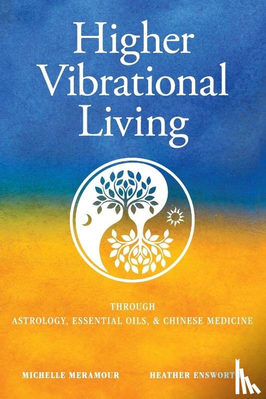 Meramour, Michelle S, Ensworth, Heather - Higher Vibrational Living