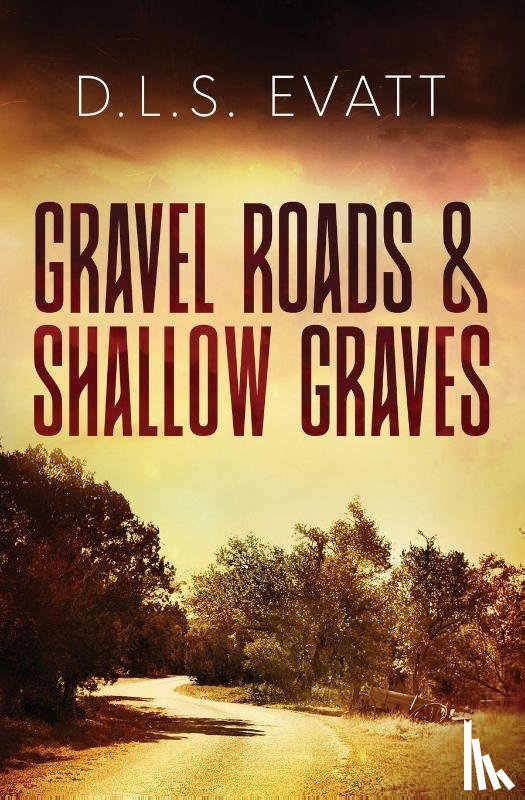 Evatt, Dixie Lee - Gravel Roads & Shallow Graves