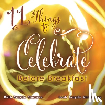 Broyde Sharone, Ruth A. - 11 Things to Celebrate Before Breakfast