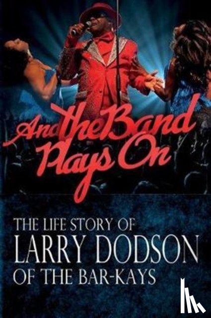 Dodson, Larry - And the Band Plays On