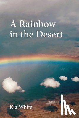 White, Kia - A Rainbow in the Desert