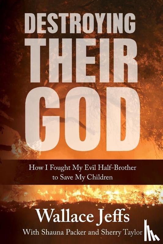 Jeffs, Wallace - Destroying Their God