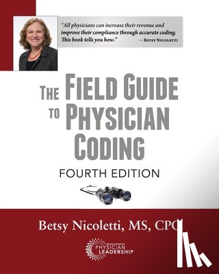 Nicoletti, Betsy - The Field Guide to Physician Coding, 4th Edition