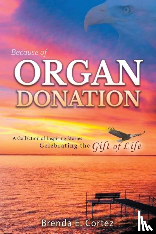 Cortez, Brenda E - Because of Organ Donation