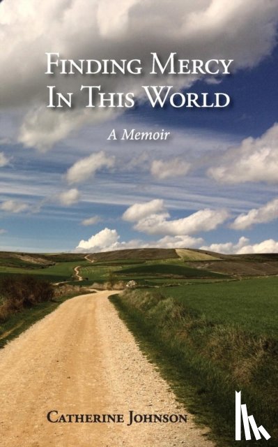 Johnson, Catherine - Finding Mercy in This World
