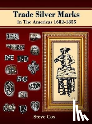 Cox, Steve - Trade Silver Marks In The Americas 1682-1855