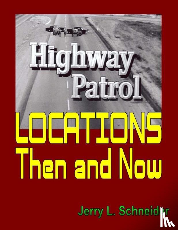 Schneider, Jerry L - Highway Patrol Locations Then and Now