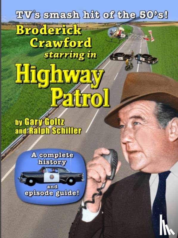Schiller, Ralph, Goltz, Gary - Broderick Crawford Starring in Highway Patrol