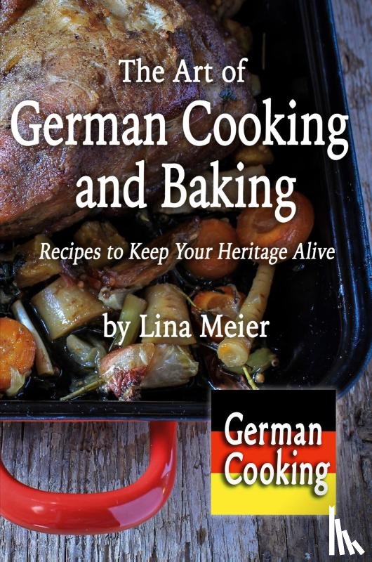 Meier, Lina - The Art of German Cooking and Baking