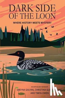 Galyan, Sheyna - Dark Side of the Loon: Where History Meets Mystery