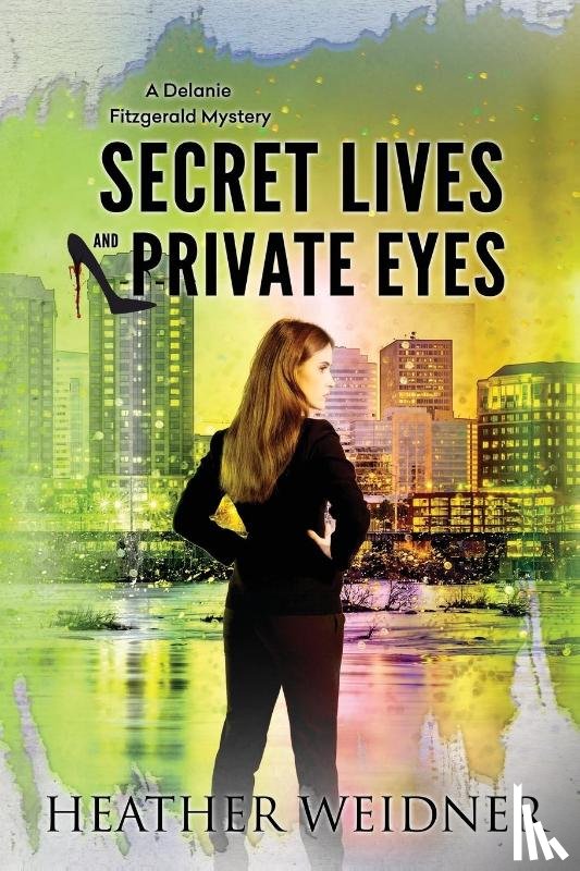 Weidner, Heather - Secret Lives and Private Eyes