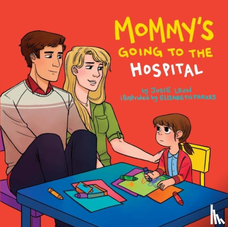 Leon, Josie, Parkes, Elizabeth (Illus) - Mommy's Going to the Hospital