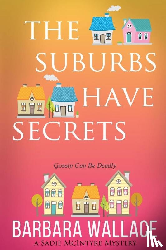 Wallace, Barbara - The Suburbs Have Secrets