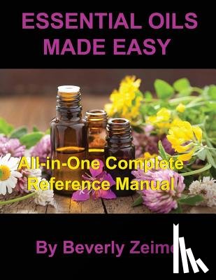 Zeimet, Beverly - Essential Oils Made Easy