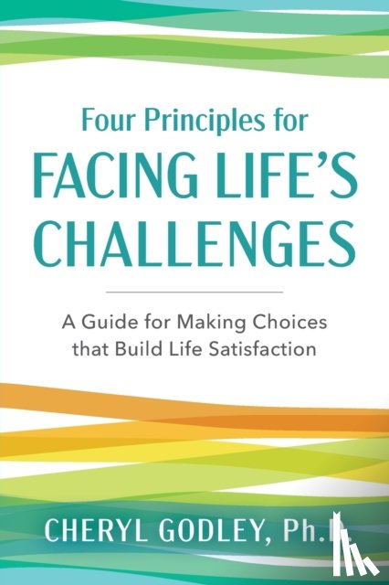 Godley, Cheryl - Four Principles for Facing Life's Challenges