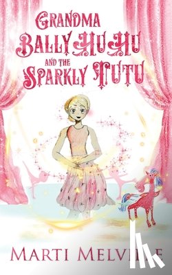 Melville, Marti - Grandma BallyHuHu and the Sparkly TuTu