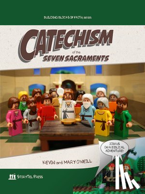 O'Neill, Kevin - Catechism of the Seven Sacraments: Building Blocks of Faith Series