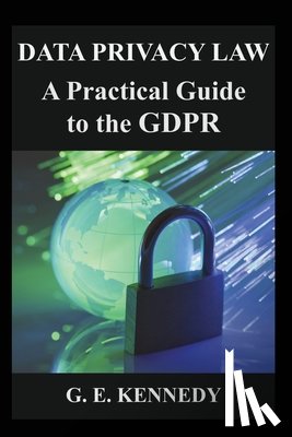 Kennedy, Gwen - Data Privacy Law: A Practical Guide to the GDPR