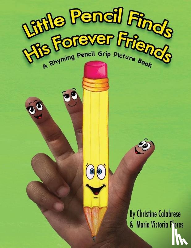 Calabrese, Christine - Little Pencil Finds His Forever Friends
