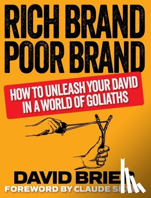 Brier, David - Rich Brand Poor Brand: How to Unleash Your David in a World of Goliaths