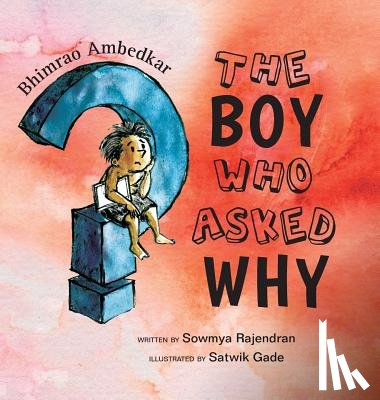 Rajendran, Sowmya - The Boy Who Asked Why: The Story of Bhimrao Ambedkar