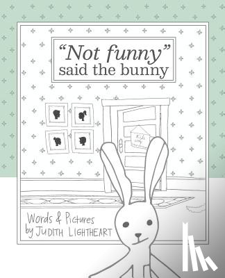 Lightheart, Judith - Not funny, said the bunny