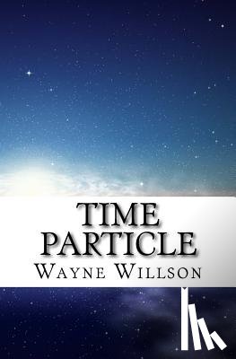 Willson, Wayne - Time Particle: Sophie's Story