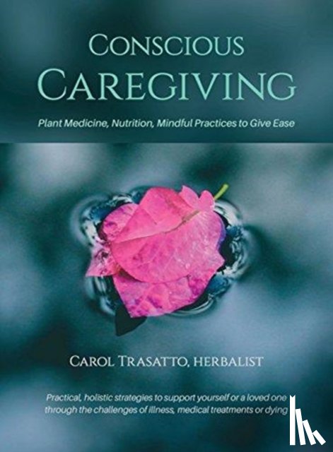 Trasatto, Carol - Conscious Caregiving