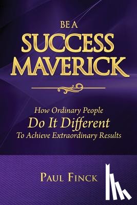 Finck, Paul - Be a Success Maverick