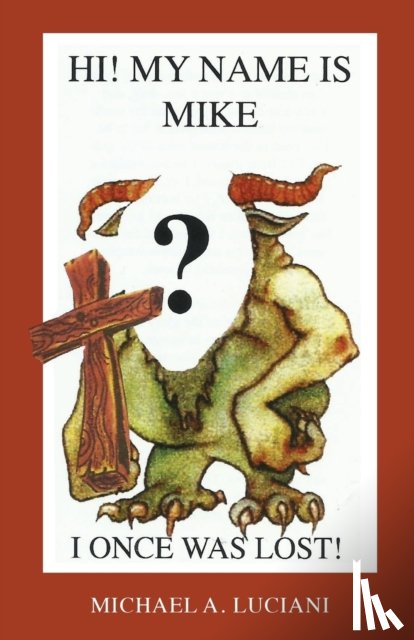 Luciani, Michael A - Hi! My Name is Mike! I Once Was Lost