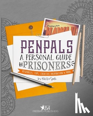 Designs, Cyber Hut - Pen Pals: A Personal Guide For Prisoners: Resources, Tips, Creative Inspiration and More