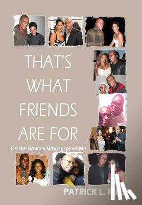 Patrick, Riley L. - That's What Friends Are For: On the Women Who Inspired Me