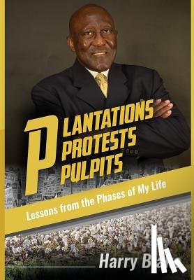 Blake, Harry - Plantations, Protests, Pulpits: Lessons from the Phases of My Life