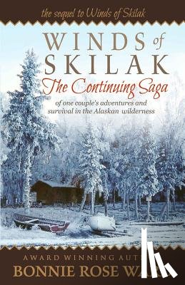 Ward, Bonnie Rose - Winds of Skilak: The Continuing Saga of One Couple's Adventures and Survival in the Alaskan Wilderness