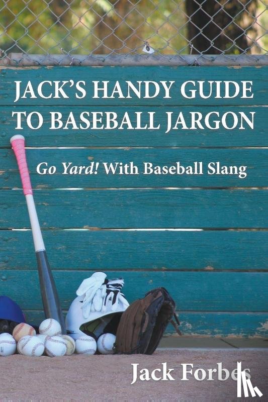 Forbes, Jack - JACK'S HANDY GUIDE TO BASEBALL JARGON