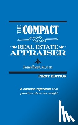 Bagott, Jeremy - The Compact Real Estate Appraiser