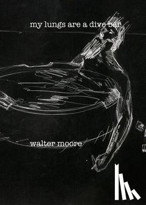 Moore, Walter - my lungs are a divebar