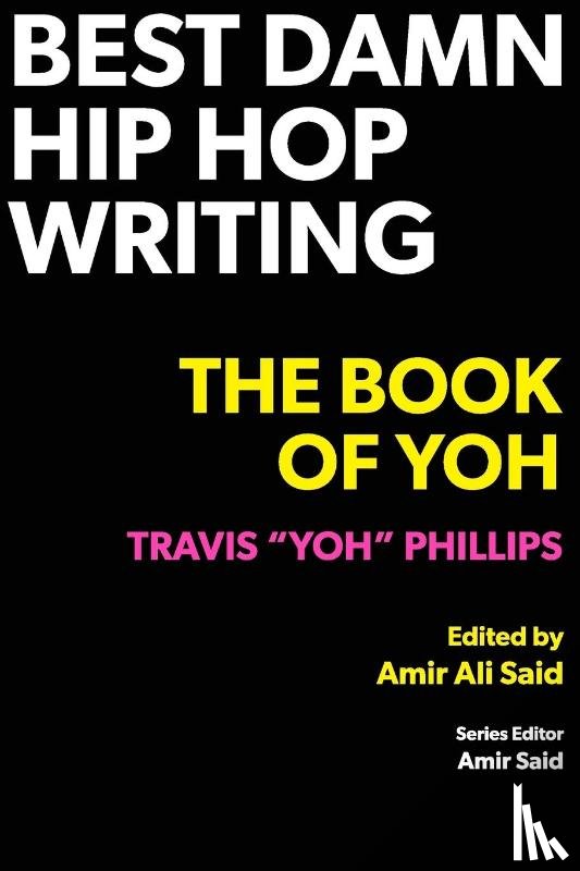 Phillips, Travis Yoh - Best Damn Hip Hop Writing