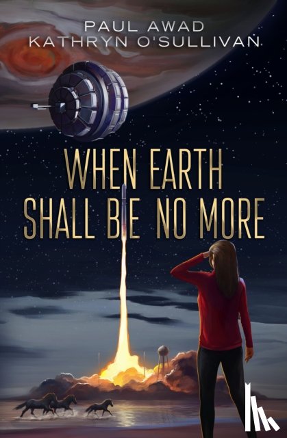 Awad, Paul, O'Sullivan, Kathryn - When Earth Shall Be No More