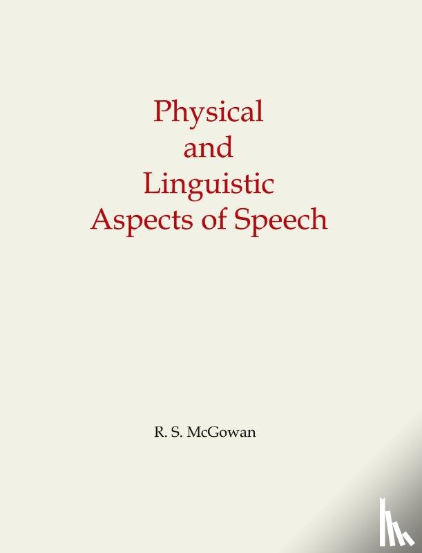 McGowan, Richard S. - Physical and Linguistic Aspects of Speech