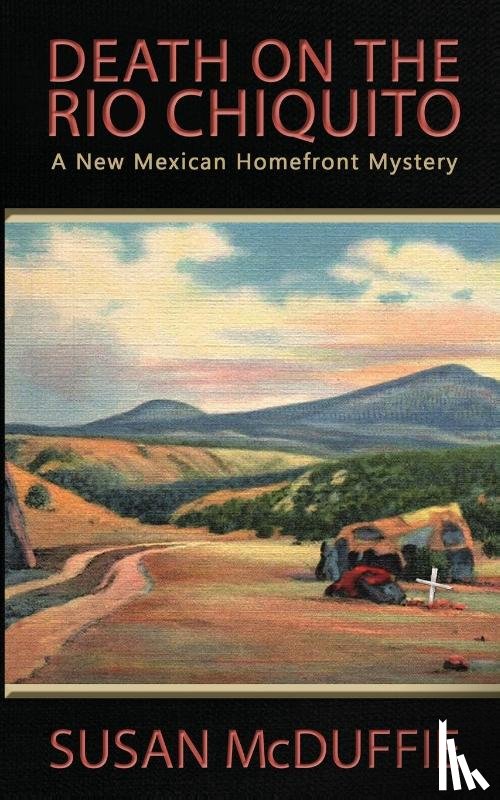 Mcduffie, Susan - Death on the Rio Chiquito, A New Mexico Homefront Mystery