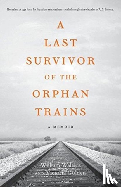 Golden, Victoria, Walters, William (Carleton University Canada) - A Last Survivor of the Orphan Trains