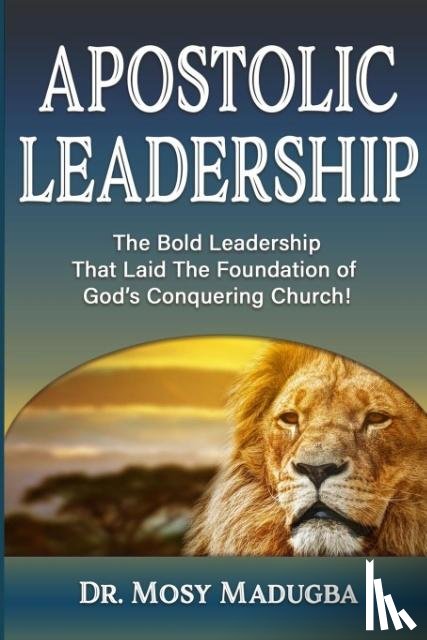 Madugba, Mosy - Apostolic Leadership