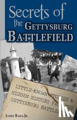 Rada, James - Secrets of the Gettysburg Battlefield