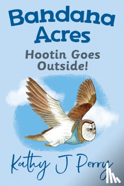 Perry, Kathy J - Hootin Goes Outside!