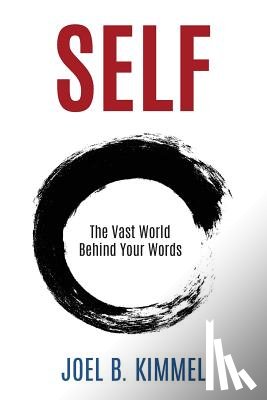 Kimmel, Joel B - SELF The Vast World Behind Your Words