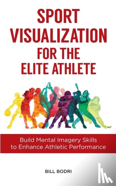 Bodri, Bill - Sport Visualization for the Elite Athlete