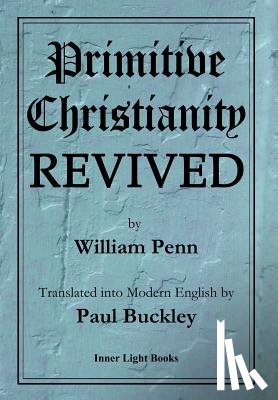 Penn, William - Primitive Christianity Revived