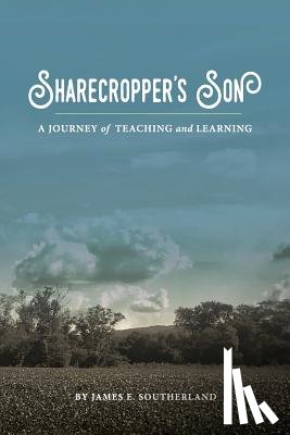Southerland, James E - Sharecropper's Son